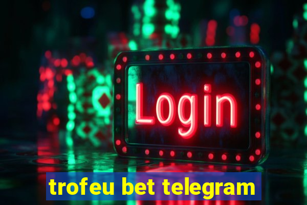 trofeu bet telegram